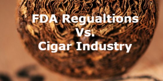 FDA Regulations vs Cigar Industry FDA Regulations vs Cigar Industry