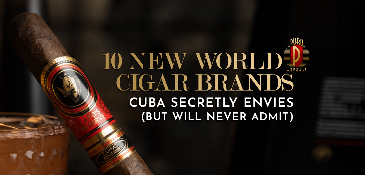 10 New World Cigar Brands Cuba Secretly Envies 10 New World Cigar Brands Cuba Secretly Envies